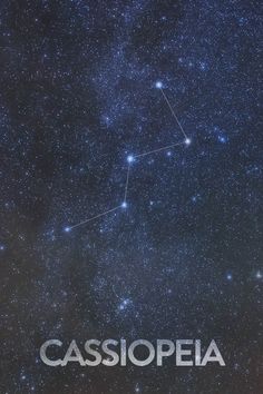 the name cassiopeia is written in front of a night sky with stars