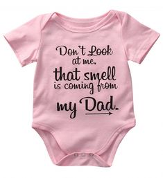 a baby bodysuit with the words don't peek at me that smell is coming from my dad