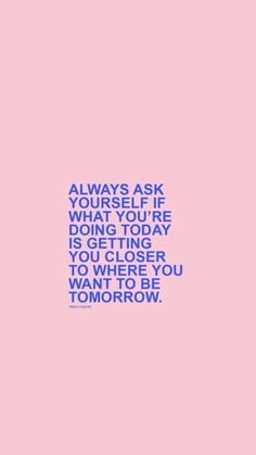 a pink background with blue text that says, always ask yourself what you're doing