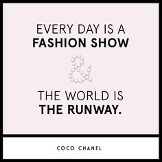 coco chanel quote about fashion on pink background with black and white frame, text reads every day is a fashion show the world is the runway