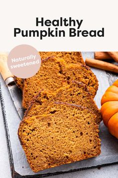 healthy pumpkin bread on a cutting board with two slices cut out and the title reads, healthy pumpkin bread naturally sweetened