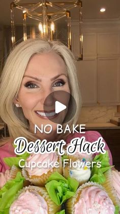 a woman with blonde hair holding some cupcakes in front of her face and the words no bake dessert hack