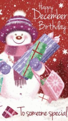 a snowman is holding presents in his hands and smiling at the camera with words happy december birthday to someone special