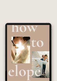 a tablet with the words how to elope on it and pictures of people kissing