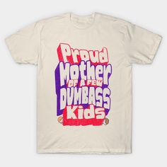 this tee makes a great gift for Mother's Day, birthdays, or any occasion where you want to celebrate a mom with a fantastic sense of humor. Perfect Gift for Sassy Mom, Witty madre, Silly Humorous Mommy. Embrace the humor of motherhood with our "Proud Mother Of A Few Dumb-ass Kids" shirt. This shirt is perfect for all the moms who appreciate a good laugh and aren't afraid to show it. -- Choose from our vast selection of Crewneck and V-Neck T-Shirts to match with your favorite design to make the perfect graphic T-Shirt. Pick your favorite: Classic, Boxy, Tri-Blend, V-Neck, or Premium. Customize your color! For men and women. Mothers Day T Shirts, Sense Of Humor, Mother And Child, Mother Day Gifts, Dumb And Dumber, Kids Shirts, Mother's Day, V Neck T Shirt, Sense