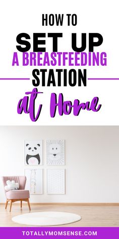 the words how to set up a breastfeeding station at home in purple and white