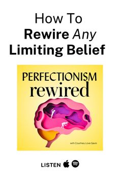 Image of Perfectionism Rewired podcast logo. Text says “How to rewire any limiting belief” Listen on Apple Podcasts or Spotify