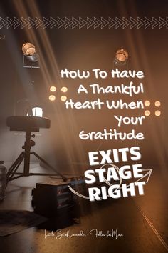 an image of a stage light with the words, how to have a thank heart when your creative ext's stage right