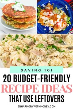 20 budget - friendly recipe ideas that use leftovers to make dinner easy and delicious