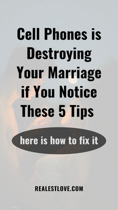 cell phone is destroying your marriage if you notice these 5 tips here is how to fix it