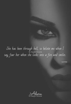 a woman's face with the words she has been through hell, so believe me when