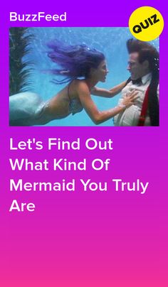 a man and woman in the water with text that reads, let's find out what kind of mermaid you truly are