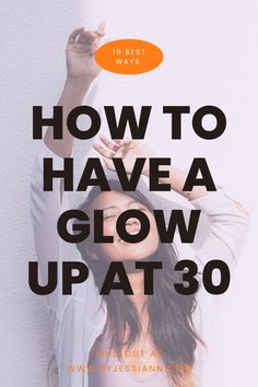 How to Glow Up in your 30s - The Ultimate Guide to a Midlife Glow Up Glow Up Self Care, 30s Aesthetic, Glow Up Checklist, Glow Up Challenge, The Glow Up, Up Quotes, Summer Glow, Glow Up Tips, Lose 40 Pounds