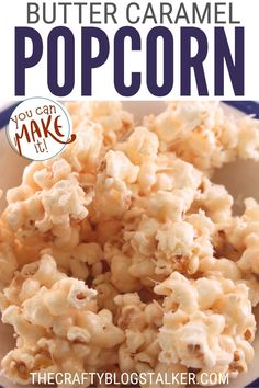 a bowl filled with popcorn on top of a blue and white plate next to the words, how to make butter caramel popcorn