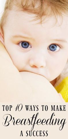 a baby with blue eyes and the words top 10 ways to make breastfeeding a success