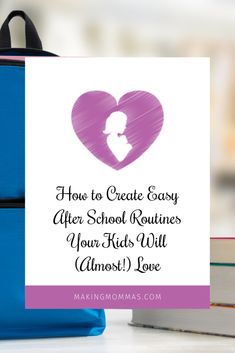 a purple heart with the words how to create easy after school routines your kids will almost love