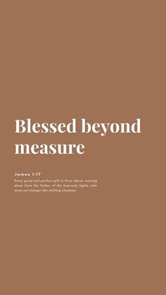 a brown background with the words,'blessed beyond measure '