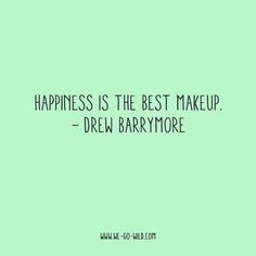 a green background with the words happiness is the best makeup - drew barrymore on it