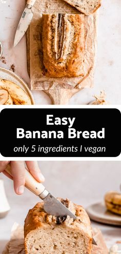 a loaf of banana bread on a cutting board with a knife in it and the text overlay reads easy banana bread only 5 ingredients i vegan