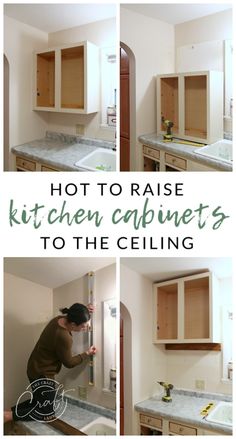 a series of photos showing how to raise kitchen cabinetry's to the ceiling