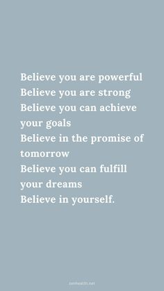 a quote that reads believe you are powerful, believe you are strong and believe you can achieve