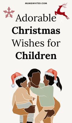 an ad for christmas wishes for children with three people hugging and one person wearing santa's hat