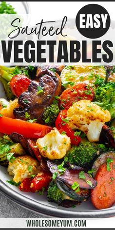 a plate full of vegetables with the title saying, easy sauteed veggies