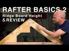 a man working on a wooden frame with the text rafter basics 2 ridge board height and review