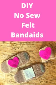 two slippers with pink hearts on them and the words diy no sew felt bandages