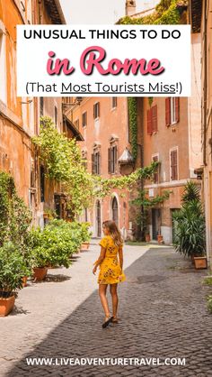 a woman walking down an alley way with text overlay that reads unusual things to do in rome that most tourists miss