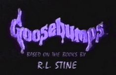 the title for goosebumps, based on the book by r l stinge