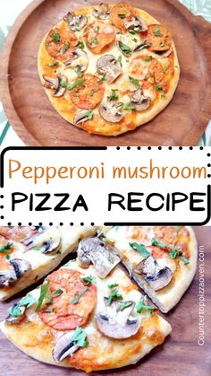 two different types of pizza on wooden platters with text overlay that reads pepperoni mushroom pizza recipe