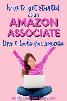 a woman sitting on top of a pile of books with her arms in the air and text how to get started as an amazon associatee tips & tools for success