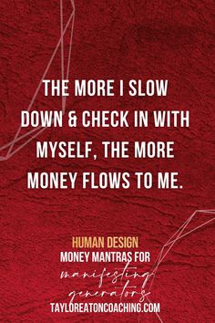 a red background with text that reads, the more i slow down & check in with my self, the more money flows to me