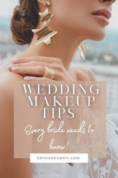 a woman wearing gold jewelry and earrings with the words wedding makeup tips every bride needs to know