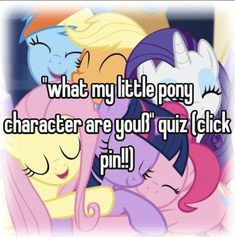 some little ponys hugging each other with the caption that says, what my little pony character are you? quiz click pin