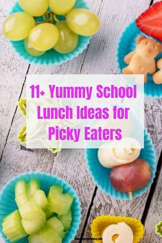 some fruit and vegetables in blue paper bowls with the words 11 yummy school lunch ideas for picky eaters