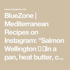 bluezone mediterraneanan recipes on instagram salmon wellington i'm in a pan, heat butter, c