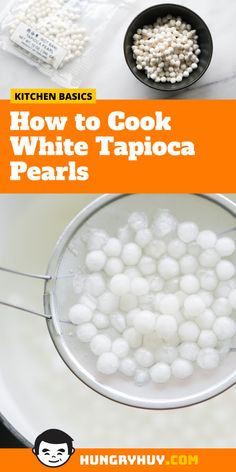 how to cook white tappoca pearls in the kitchen with text overlay that reads, how to cook white tappoca pearls