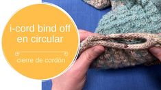 a person is holding a knitted object in their hands with the words, i - cord bind off en circular