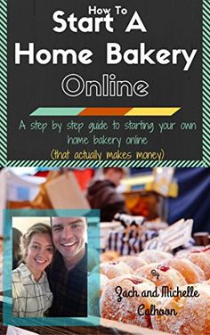 a sign that says how to start a home bakery online with pictures of doughnuts