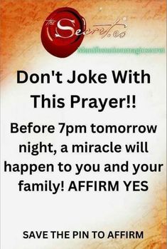 a poster with the words don't joke with this prayer before 7pm tomorrow night, a miracle will happen to you and your family affirm yes