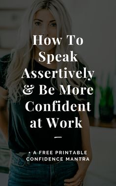 a woman standing with her hands on her hips and the words how to speak actively and be more confident at work