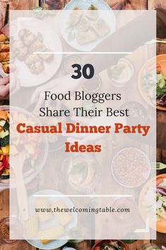 people eating dinner at a table with the words 30 food bloggers share their best casual dinner party ideas