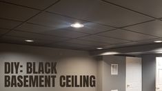 an empty room with the words diy black basement ceiling written on the wall above it