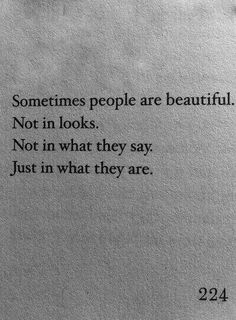 an old book with the words sometimes people are beautiful not in looks, not in what they say just in what they are