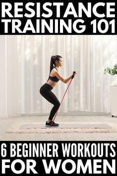 a woman doing resistance exercises with the text, 6 beginner workouts for women