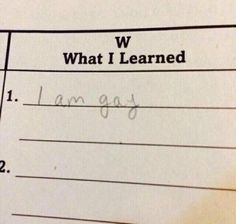 a piece of paper with writing on it that says w what i learned 1 am gay 2