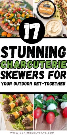 several different pictures with text that reads 17 stunning charcuterie skewers for your outdoor get - together