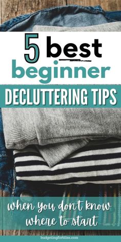 clothes with the text 5 best beginner decluttering tips when you don't know where to start